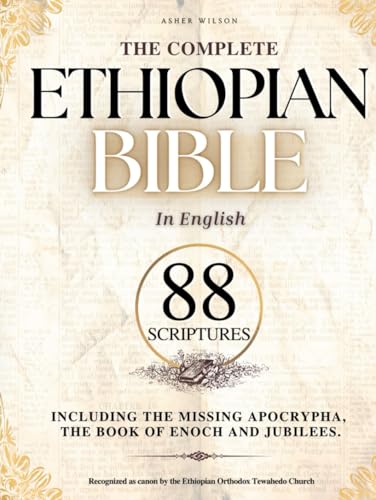 THE COMPLETE ETHIOPIAN BIBLE in English 88 Scriptures: including Missing Apocrypha, Book of Enoch, Jubilees.